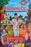 Indonesia Etc.: exploring the improbable nation