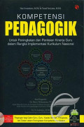 Kompetensi Pendagogik: untuk peningkatan dan penilaian kinerja guru dalam rangka implementasi kurikulum nasional