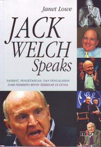 Jack Welch Speaks: nasihat, pengetahuan dan pengalaman dari pemimpin bisnis terbesar di dunia