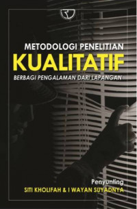 Metodologi Penelitian Kualitatif: berbagi pengalaman dari lapangan