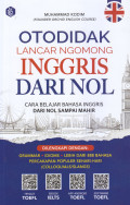 Otodidak Lancar Ngomong Inggris dari Nol: Cara Belajar Bahasa Inggris dari Nol Sampai Akhir