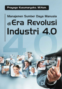 Manajemen Sumber Daya Manusia di Era Revolusi Industri 4.0