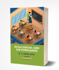 Kepala Sekolah, Guru, dan Pembelajaran