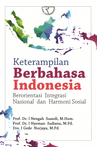 Keterampilan Berbahasa Indonesia Berorientasi Integrasi Nasional dan Harmoni Nasional