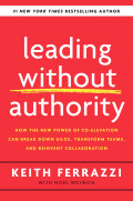 Leading Without  Authority : Hoew the new power of co-elevation can break down silos, transform teams and reinvent collaboration