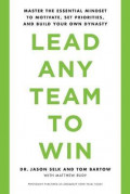 Lead Any Team to Win : Master the essential mindset to motivate, set priorities and build your own dynasty