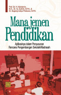 Manajemen Pendidikan : Aplikasinya dalam Penyusunan Rencana Pengembangan Sekolah/Madrasah