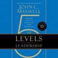 5 (Five) Levels of Leadership : Proven Steps to Maximize Your Potential