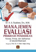 Manajemen Evaluasi Program Pendidikan: konsep, prinsip dan aplikasinya di sekolah/madrasah