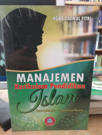 Manajemen Kurikulum Pendidikan Islam : Dari Normatif-Filosofis ke Praktis