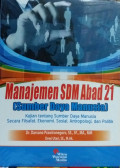 Manajemen SDM Abad 21 (Sumber Daya Manusia): kajian tentang sumber daya manusia secara filsafat, ekonomi, sosial, antropologi dan politik