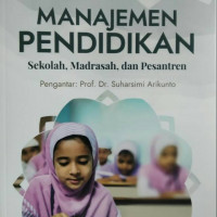 Manajemen Pendidikan : sekolah madrasah dan pesantren