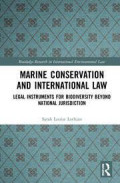 Marine Conservation and International Law: Legal Instruments for Biodiversity Beyond National Jurisdiction