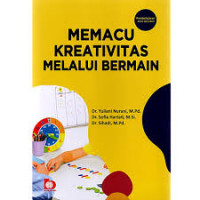 Memacu Kreatifitas Melalui Bermain : pembelajaran anak usia dini.