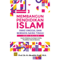 Membangun Pendidikan Islam Yang  Unggul dan Berdaya Saing Tinggi : Seri kajian analisis kebijakan dan kapita selekta pendidikan Islam di Indonesia