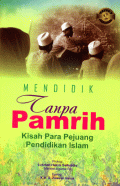 Mendidik Tanpa Pamrih: kisah para pejuang pendidikan islam