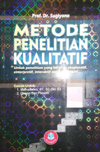 Metode Penelitian Kualitatif untuk Penelitian yang Bersifat Eksploratif, Enterpretif, Interaktif, dan Konstruktif