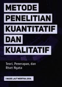 Metode Penelitian Kuantitatif dan Kualitatif: teori, penerapan, dan riset nyata