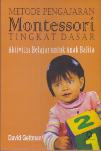 Metode Pengajaran Montessori Tingkat Dasar : Aktivitas Belajar untuk Anak Balita