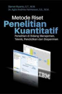 Metode Riset Penelitian Kuantitatif: Penelitian di bidang manajemen, teknik, pendidikan dan eksperimen