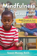 Mindfulness in the Classroom : Mindfull principples for social and emotional learning