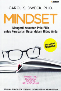 Mindset : Mengerti Kekuatan Pola Pikir untuk Perubahan Besar dalam Hidup Anda