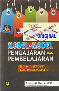 Model-Model Pengajaran dan Pembelajaran : Isu-Isu Metodis dan Paradigmatis