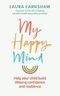 My Happy Mind : Help your child build lifelong confidence and resilience