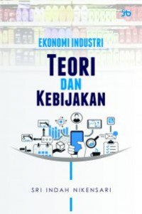 Ekonomi Industri: teori dan kebijakan