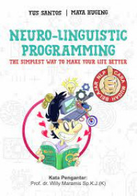 Neuro-Linguistic Programming : The simplest way to make your life better