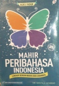 Mahir Peribahasa Indonesia : Lengkap dengan Makna dan Ajarannya