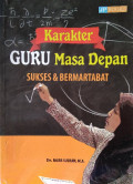 Karakter Guru Masa Depan: sukses & bermartabat