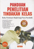 Panduan Penelitian Tindakan Kelas : Buku Panduan Wajib bagi Para Pendidik