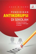 Pendidikan Antikorupsi di Sekolah : Strategi Internalisasi Pendidikan Antikorupsi di Sekolah