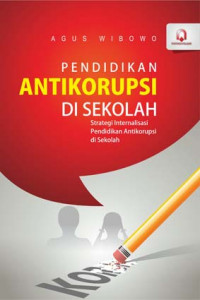 Pendidikan Antikorupsi di Sekolah : Strategi Internalisasi Pendidikan Antikorupsi di Sekolah