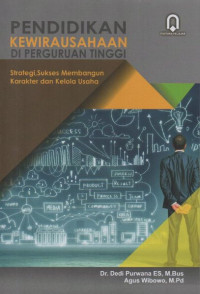 Pendidikan Kewirausahaan di Perguruan Tinggi: strategi sukses membangun karakter dan kelola usaha