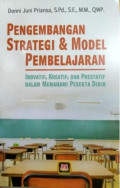 Pengembangan Strategi dan Model Pembelajaran: Inovatif, Kreatif, dan Prestatif dalam Memahami Peserta Didik