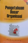 Pengetahuan Dasar Organisasi (Konsep-Konsep Dasar, Teori, Struktur, dan Perilaku)