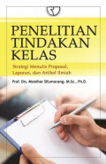 Penelitian Tindakan Kelas: Strategi Menulis Proposal, Laporan, dan Artikel Ilmiah