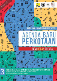 Panduan Praktis Implementasi Agenda Baru Perkotaan = New Urban Agenda : Kebencanaan dan Lingkungan Perkotaan