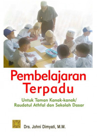 Pembelajaran Terpadu untuk Taman Kanak-kanak/Raudhatul Athfal dan Sekolah Dasar