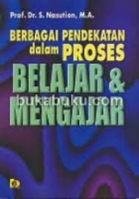 Berbagai Pendekatan dalam Proses Belajar dan Mengajar