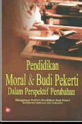 Pendidikan Moral & Budi Pekerti dalam Perspektif Perubahan: menggagas platform pendidikan budi pekerti secara kontekstual dan futuristik