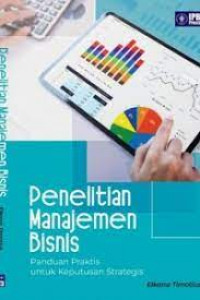 Penelitian Manajemen Bisnis: Panduan Praktis untuk Keputusan Strategis