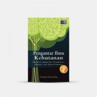 Pengantar Ilmu Kehutanan : Kehutanan sebagai Ilmu Pengetahuan, Kegiatan, dan Bidang Pekerjaan