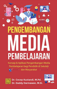 Pengembangan Media Pembelajaran: Konsep dan Aplikasi Pengembangan Media pembelajaran bagi Pendidik di Sekolah dan Masyarakat