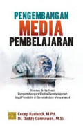 Pengembangan Media Pembelajaran: Konsep & aplikasi pengembangan media pembelajaran bagi pendidik di sekolah dan masyarakat