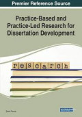Practice-Based and Practice-Led Research for Dissertation Development : Premier reference source