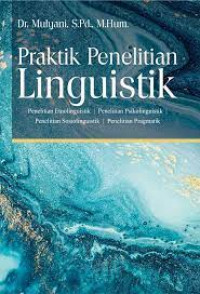 Praktik Penelitian Linguistik: Penelitian Etnolinguistik, Penelitian Psikolinguistik, Penelitian Sosiolonguistik, Penelitian Pragmatik