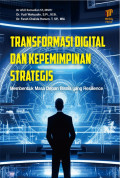 Transformasi Digital dan Kepemimpinan Strategis: Membentuk Masa Depan Bisnis yang Resilence